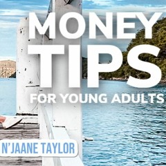 8 Epic Money Tips for Young Adults  (Ft. N'Jaane Taylor)
