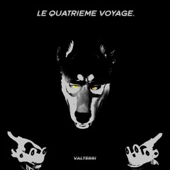 Valterri presents... 'Le Quatrieme Voyage'