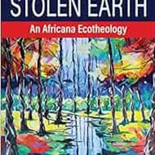 [Get] KINDLE PDF EBOOK EPUB Reclaiming Stolen Earth: An Africana Ecotheology by Jawanza Eric Clark �