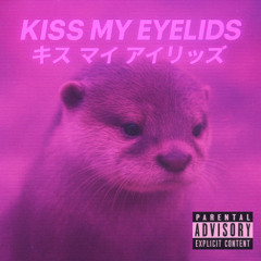 kiss my eyelids cover