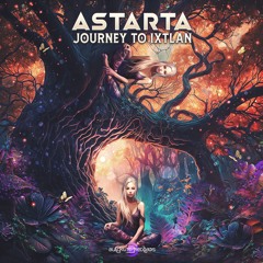 Astarta - Journey To Ixtlan (Original Mix)