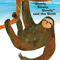 Get EBOOK 💚 "Slowly, Slowly, Slowly," Said the Sloth by  Eric Carle,Eric Carle,Jane