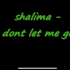 Shalima - Dont let me go
