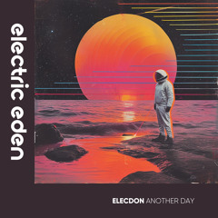 EER579 | Elecdon - Another Day [Electric Eden Records]