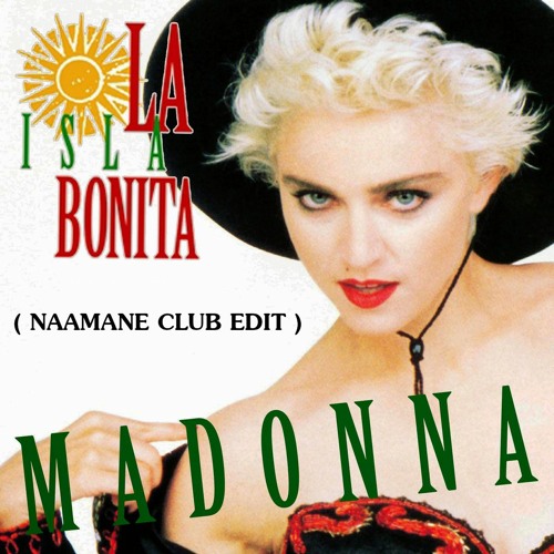 MADONNA LA ISLA BONITA (NAAMANE CLUB EDIT)