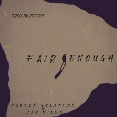Fair Enough - Payton Goldston and Zay Miles (Prod. By RETRO1)