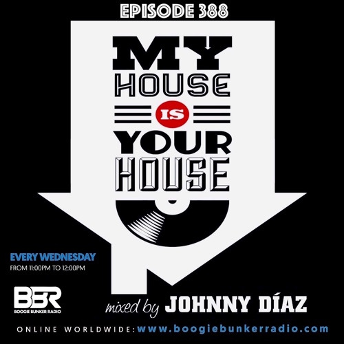 Stream My House Is Your House Dj Show Episode 388 by "Johnny Diaz" | Listen  online for free on SoundCloud