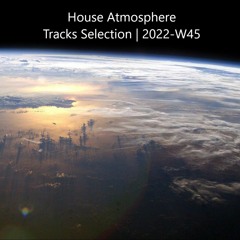 House Atmosphere - Tracks Selection | 2022_W45