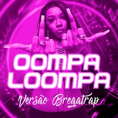 Oompa Loompa - Slipmami feat. LARINHX & Leo Justi | Remix Versão Bregatrap