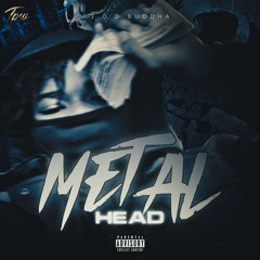 Tod buddha-Metal Head