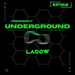Frequency Underground | Episode 152 | LaCow [organic, melodic, progressive hosue]