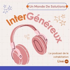 Intergénéreux: le podcast de la cohabitation