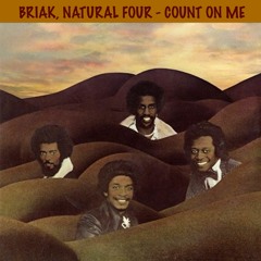BRIAK, NATURAL FOUR - COUNT ON ME ** PREVIEW **