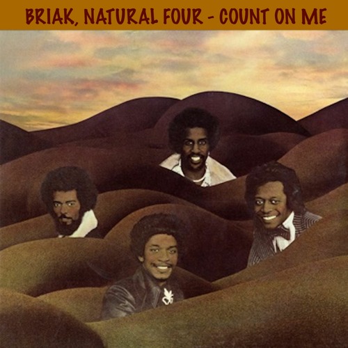 BRIAK, NATURAL FOUR - COUNT ON ME ** PREVIEW **