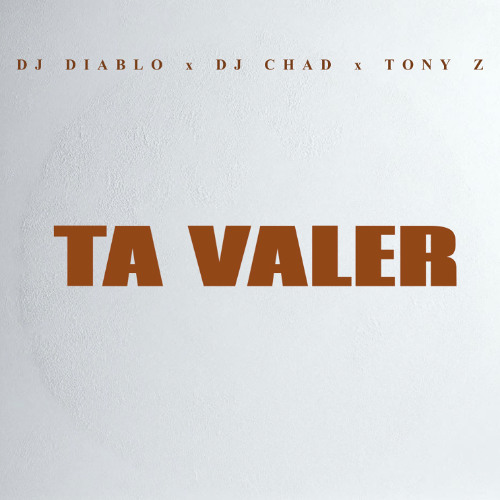 Dj Diablo x DJ Chad x Tony Z - Ta Valer [ Ghetto Zouk 2025 ]