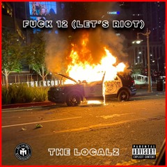 The Localz x Mo'Red - Fuck 12 (Let's Riot)