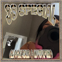 GLOCKSTAR & WUTUPTHO  - 38 SPECIAL