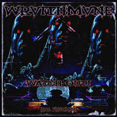 WRVITHMVNE - WATCH OUT! (PROD. WRVITHMVNE)
