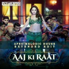Aaj Ki Raat ft. Atif Aslam (DJ Mojito Afro Melodic House Extended Edit)