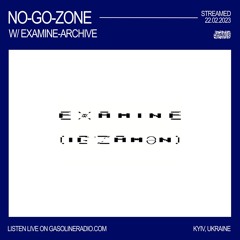 NO-GO-ZONE #09 W/ EXAMINE-ARCHIVE 22/02/2023