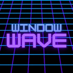 Window Wave