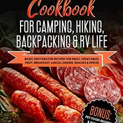 [View] EBOOK EPUB KINDLE PDF Dehydrator Meals for Camping, Hiking, Backpacking & RV Life: Basic Dehy