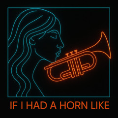 If I Had a Horn Like (Original Mix)