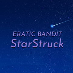 Eratic Bandit - Starstruck