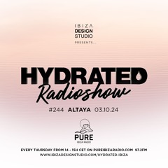 HRS244 - ALTAYA (Burning Man 2024) - Hydrated Radio show on Pure Ibiza Radio - 03.10.24
