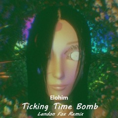 Elohim - Ticking Time Bomb (Landon Fox Remix)