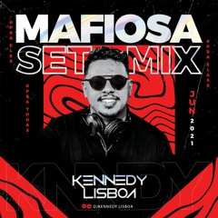 ⚫🔴 MAFIOSA 🔴⚫ SETMIX 🔴 DJ KENNEDY LISBOA ⚫ JUN'21  #AFTER