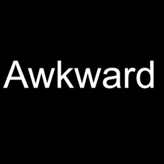 Awkward - ChewieCatt