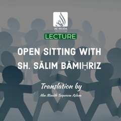 Open Sitting with Sh. Sālim Bāmiḥriz