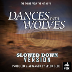 Dances With Wolves - The John Dunbar Theme (From ''Dances With Wolves'') (Slowed Down)