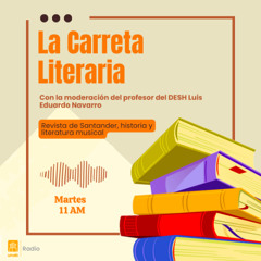 La Carreta Literaria- Capítulo 68: Revista de Santander, historia y literatura musical