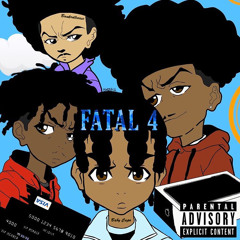 Fatal 4 (ft. ShittyBoyz StanWill, Bankrollreese & Tae Retro)