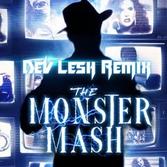 The Monster Mash (Dev Lesh Remix)