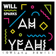 Will Sparks - Ah Yeah (OWSAKA Remix Project)