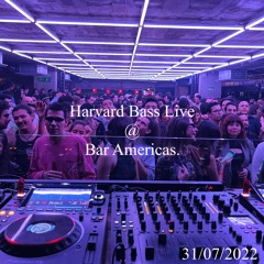 Harvard Bass Live @ Bar Americas 31/07/2022