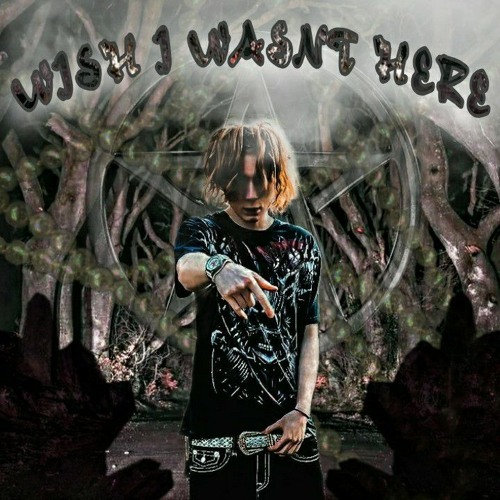 Witchgod Rapper Stream ☆WISH I WASNT HERE☆ by WITCHGOD | Listen online for free on ...