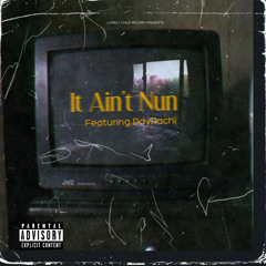 It Aint Nun Ft. DayRachi