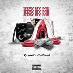 Stay By Me (Prod QuanOnDaBeat)