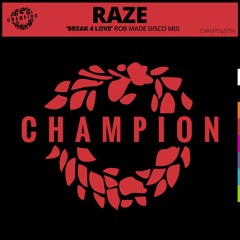 Raze - Break 4 Love (Rob Made Disco Mix) [Champion Records] [MI4L.com]