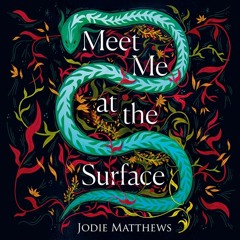 Meet Me at the Surface, By Jodie Matthews, Read by Kit Griffiths