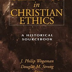 READ [KINDLE PDF EBOOK EPUB] Readings in Christian Ethics: A Historical Sourcebook by  J. Philip Wog