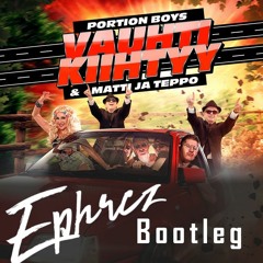 Portion Boys & Matti Ja teppo - Vauhti Kiihtyy (Ephrcz Bootleg) Free Download