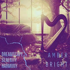 Amber Bright - Dreamscape Serenity Harmony