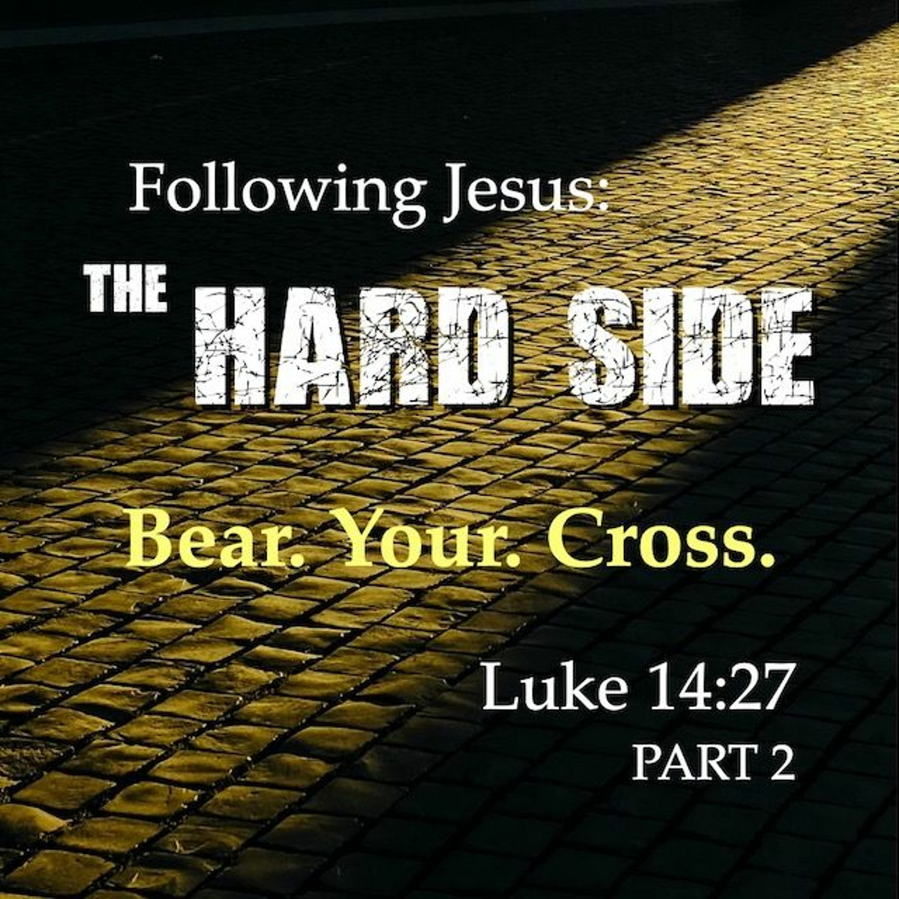 1-21-24The Hard Side Part 2: Bear Your Cross