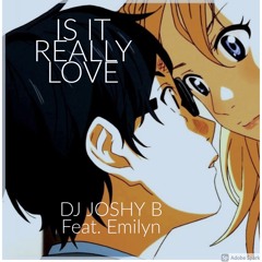 Is It Really Love (DJ Joshy B Club Edit) Feat. Emilyn