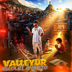 Valleyur, ESCOLHI O CERTO